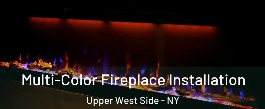 Multi-Color Fireplace Installation Upper West Side - NY