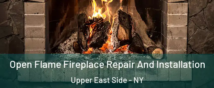 Open Flame Fireplace Repair And Installation Upper East Side - NY