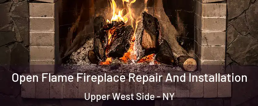 Open Flame Fireplace Repair And Installation Upper West Side - NY