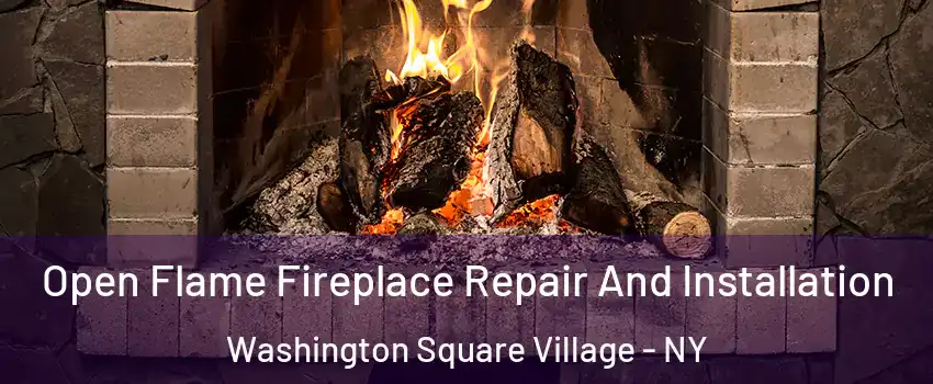 Open Flame Fireplace Repair And Installation Washington Square Village - NY