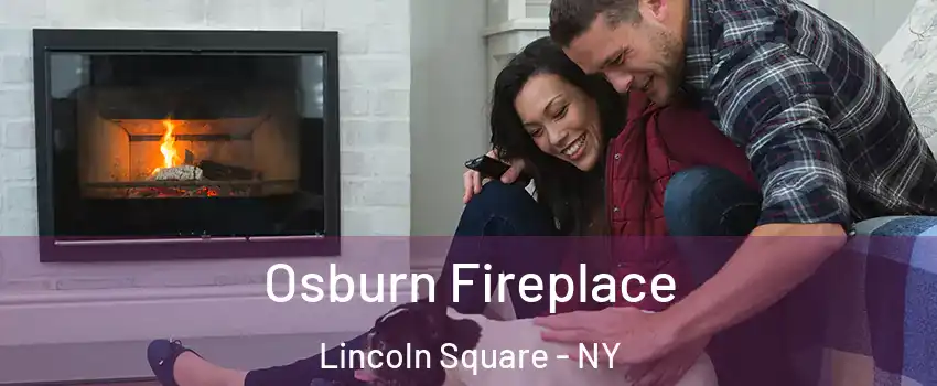 Osburn Fireplace Lincoln Square - NY