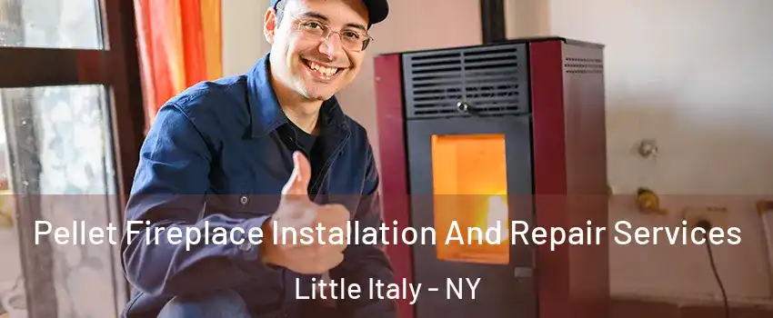 Pellet Fireplace Installation And Repair Services Little Italy - NY