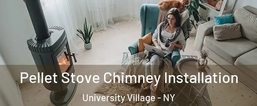 Pellet Stove Chimney Installation University Village - NY