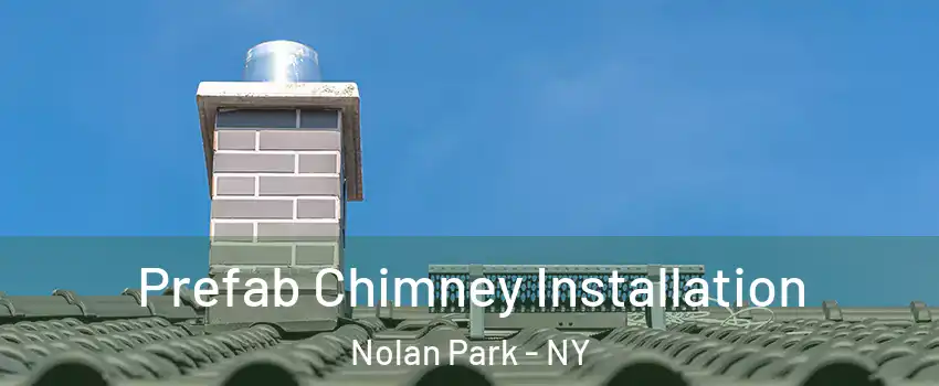 Prefab Chimney Installation Nolan Park - NY