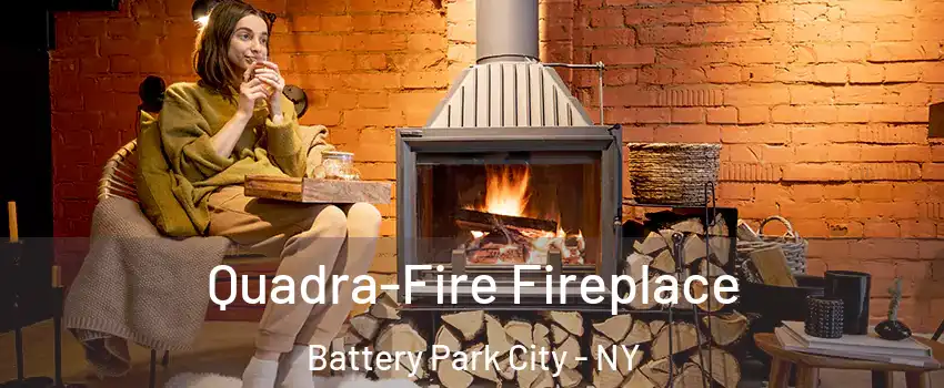 Quadra-Fire Fireplace Battery Park City - NY