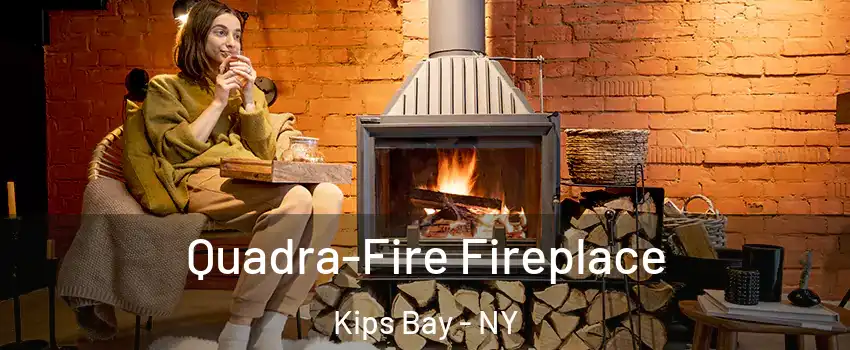 Quadra-Fire Fireplace Kips Bay - NY