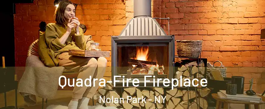 Quadra-Fire Fireplace Nolan Park - NY