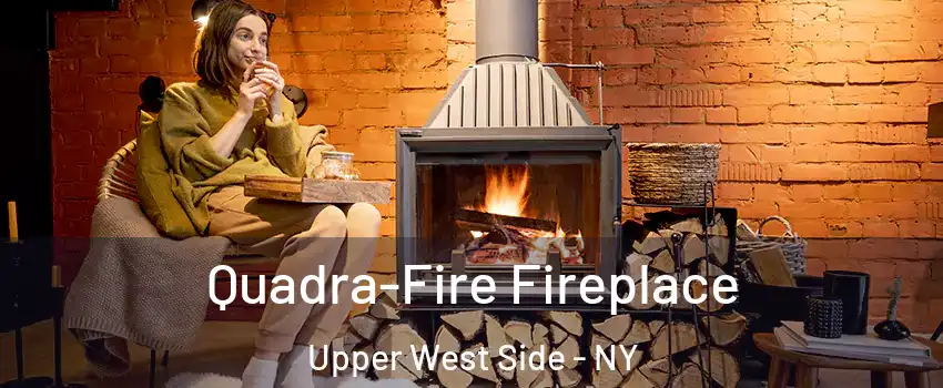 Quadra-Fire Fireplace Upper West Side - NY