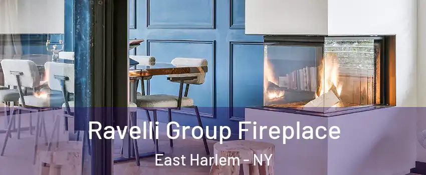 Ravelli Group Fireplace East Harlem - NY