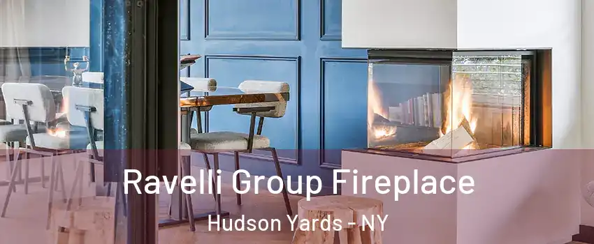 Ravelli Group Fireplace Hudson Yards - NY