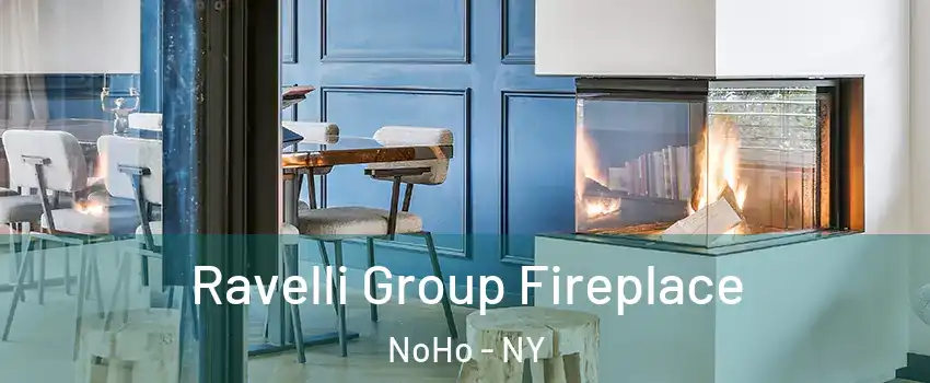 Ravelli Group Fireplace NoHo - NY