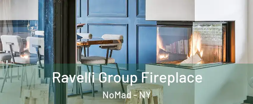 Ravelli Group Fireplace NoMad - NY