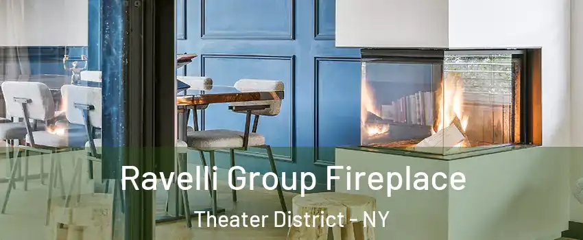 Ravelli Group Fireplace Theater District - NY