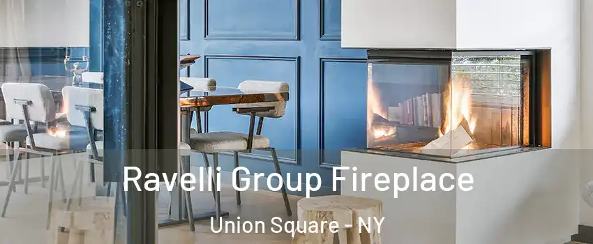 Ravelli Group Fireplace Union Square - NY