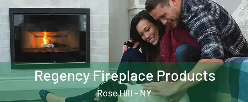 Regency Fireplace Products Rose Hill - NY