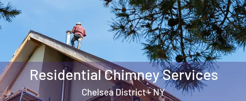 Residential Chimney Services Chelsea District - NY