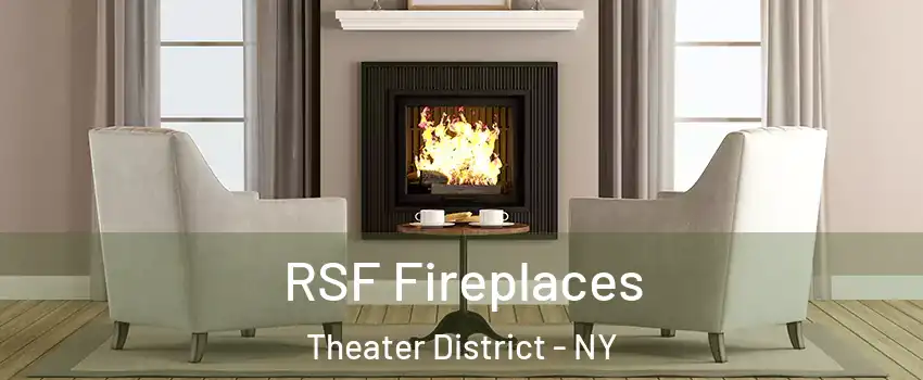 RSF Fireplaces Theater District - NY