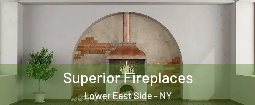 Superior Fireplaces Lower East Side - NY