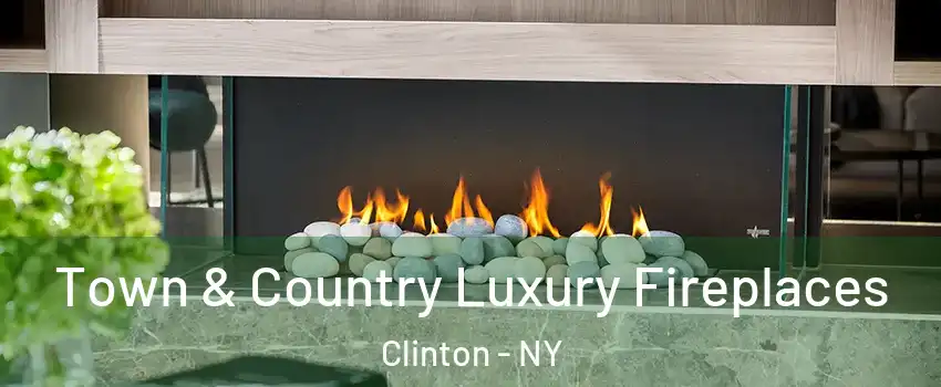 Town & Country Luxury Fireplaces Clinton - NY