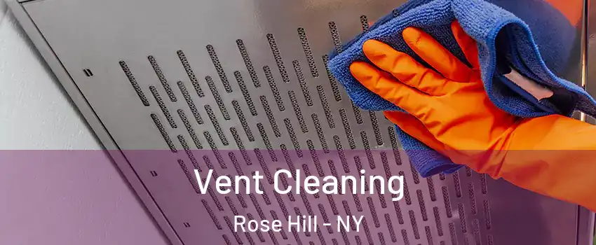 Vent Cleaning Rose Hill - NY