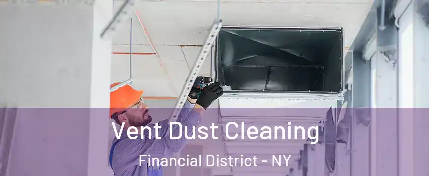 Vent Dust Cleaning Financial District - NY