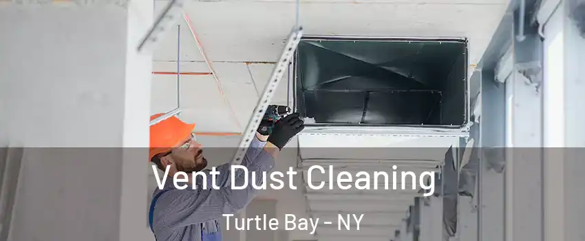 Vent Dust Cleaning Turtle Bay - NY