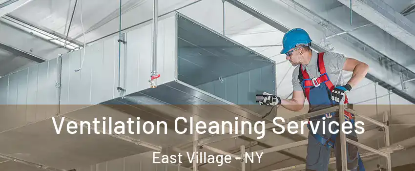 Ventilation Cleaning Services East Village - NY