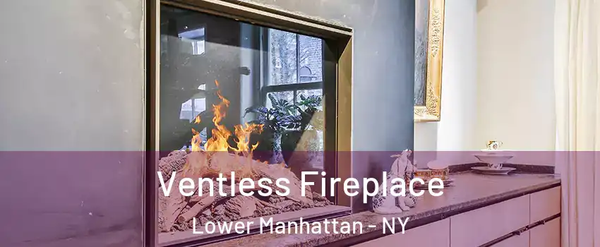 Ventless Fireplace Lower Manhattan - NY