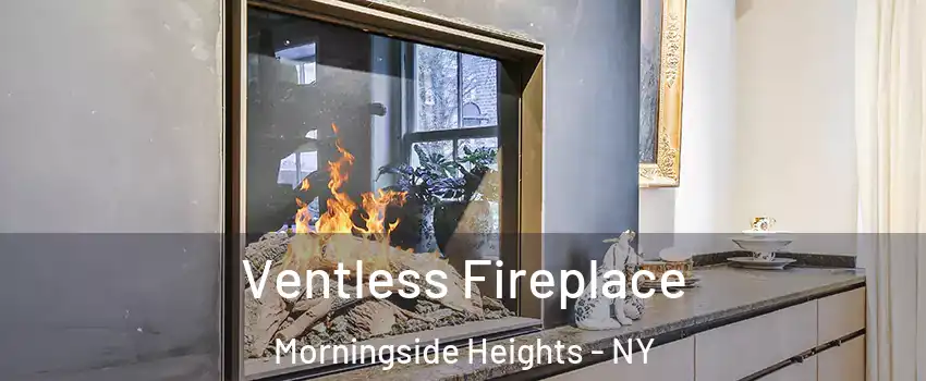 Ventless Fireplace Morningside Heights - NY