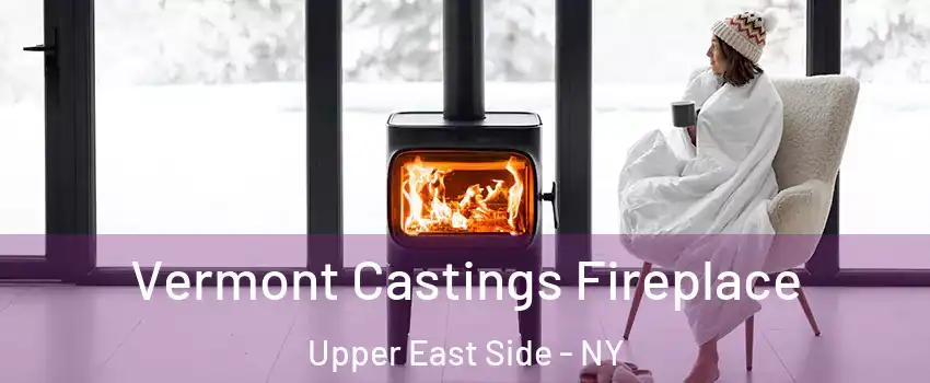 Vermont Castings Fireplace Upper East Side - NY