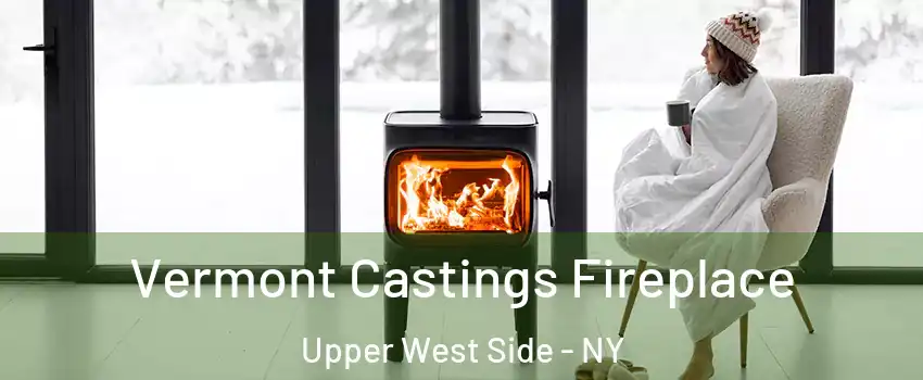 Vermont Castings Fireplace Upper West Side - NY