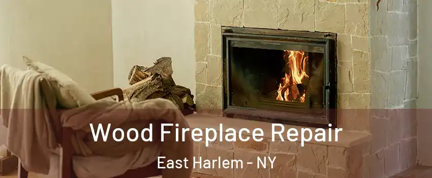 Wood Fireplace Repair East Harlem - NY