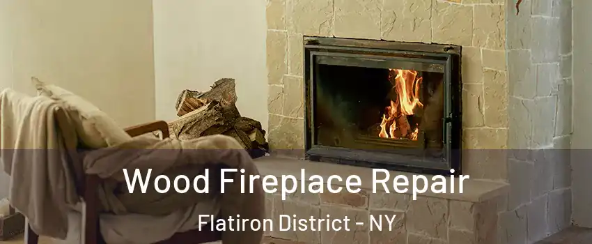 Wood Fireplace Repair Flatiron District - NY