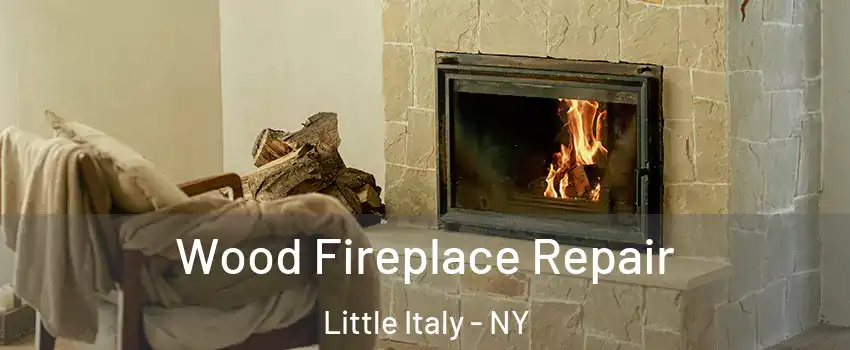 Wood Fireplace Repair Little Italy - NY