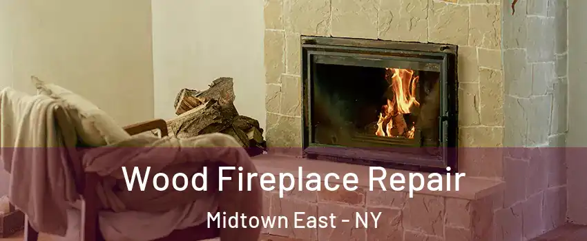 Wood Fireplace Repair Midtown East - NY