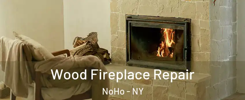 Wood Fireplace Repair NoHo - NY