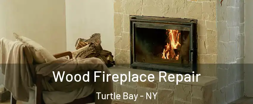 Wood Fireplace Repair Turtle Bay - NY