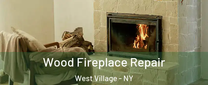 Wood Fireplace Repair West Village - NY