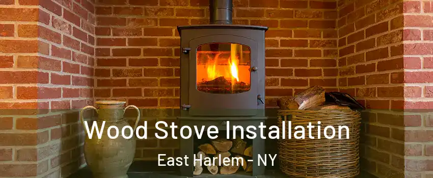 Wood Stove Installation East Harlem - NY