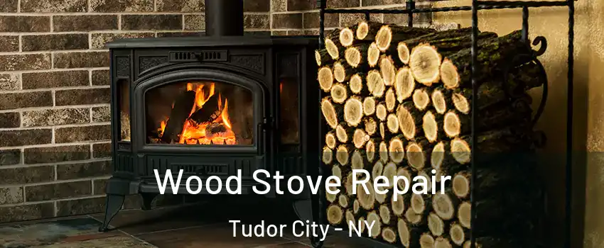 Wood Stove Repair Tudor City - NY